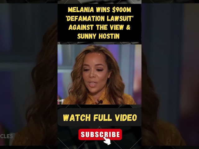 Melania Wins $900M 'Defamation Lawsuit' Against The View & Sunny Hostin part 3