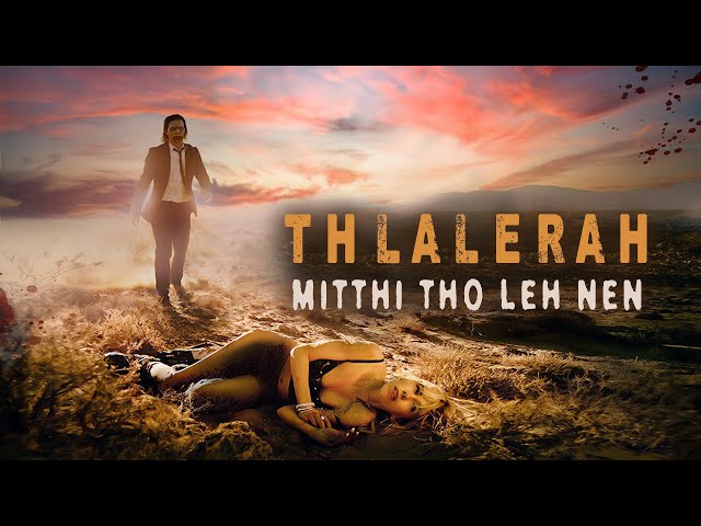 THLALERAH MITTHI THO LEH NEN! [MOVIE RECAP MIZO]