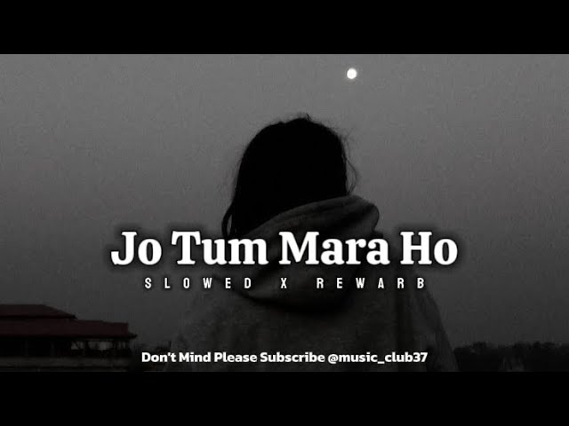 Jo Tum Mara Ho { Slowed X Rewarb } 1 Hour All Song // Use Headphones ^_^😎#lovesong2024 #atifaslam 💔