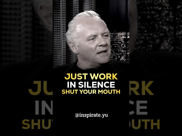 Just Work in Silence, Shut Your Mouth - Anthony Hopkins Life advice #anthonyhopkins