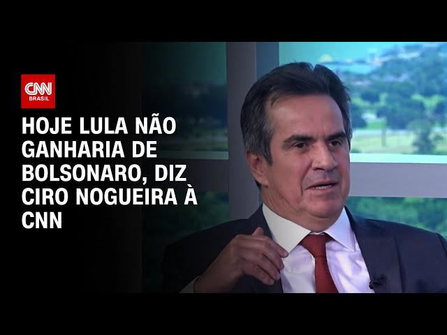 Hoje Lula não ganharia de Bolsonaro, diz Ciro Nogueira à CNN | AGORA CNN