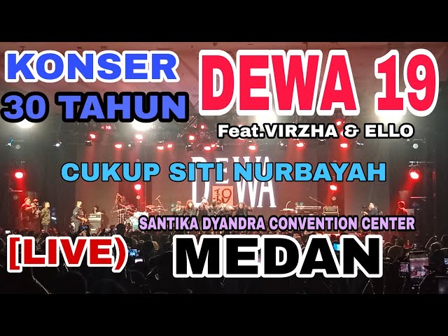 Dewa 19 - Cukup Siti Nurbaya -Medan Konser Anniversary 30 Tahun