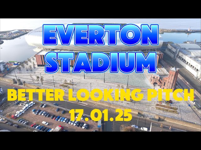 NEW Everton Stadium  Bramley Moore dock Better Looking Pitch!! 17.01.25