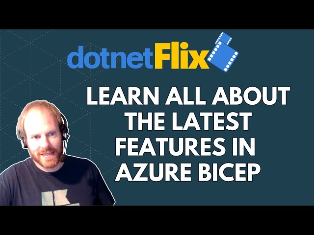 dotnetFlix - Learn all about the latest features in Azure Bicep