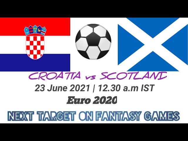 Croatia vs Scotland | Croatia vs Scotland dream 11| Scotland vs Croatia | sco cro | cro sco match