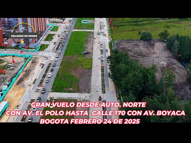 GRAN VUELO DESDE AUTP  NORTE CON AV EL POLO HASTA CALLE 170 CON AV  BOYACA   FEB 24 DE 2025