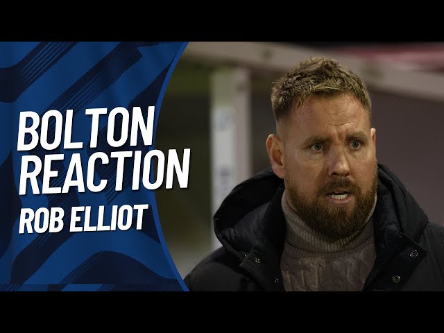 BOLTON WANDERERS REACTION | Rob Elliot