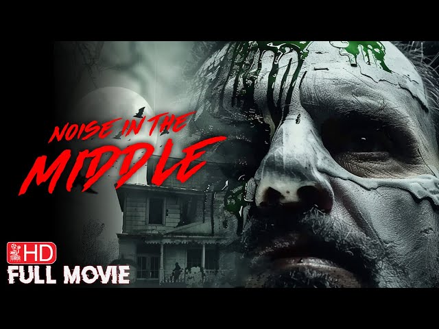 NOISE IN THE MIDDLE | HD PARANORMAL HORROR MOVIE | FULL SCARY FILM | TERROR FILMS