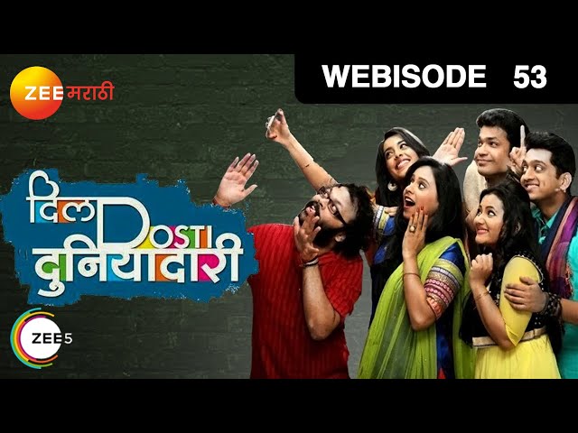 EP 53 - Dil Dosti Duniyadaari - Indian Marathi TV Show - Zee Marathi