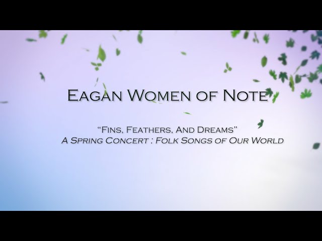 Eagan Women of Note Present: Fins, Feathers, and Dreams; Folk Songs of Our World - Spring 2024