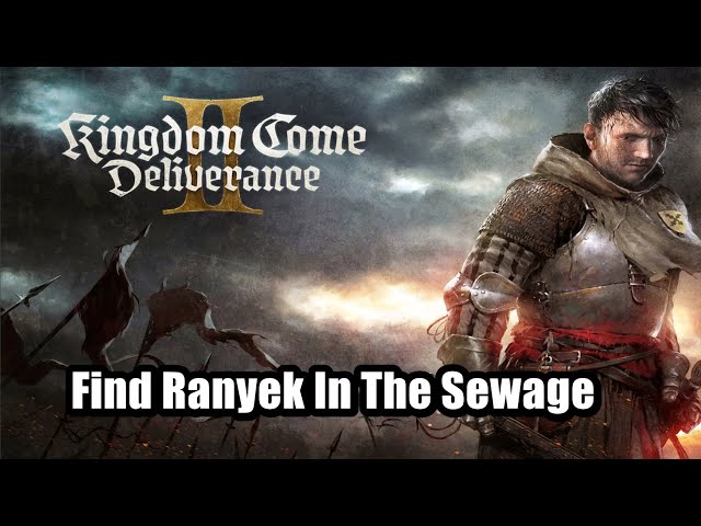 Kingdom Come Deliverance 2 - Find Ranyek In The Sewage