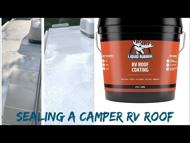 How to Seal your Camper Roof using Liquid Rubber RV Roof Coating