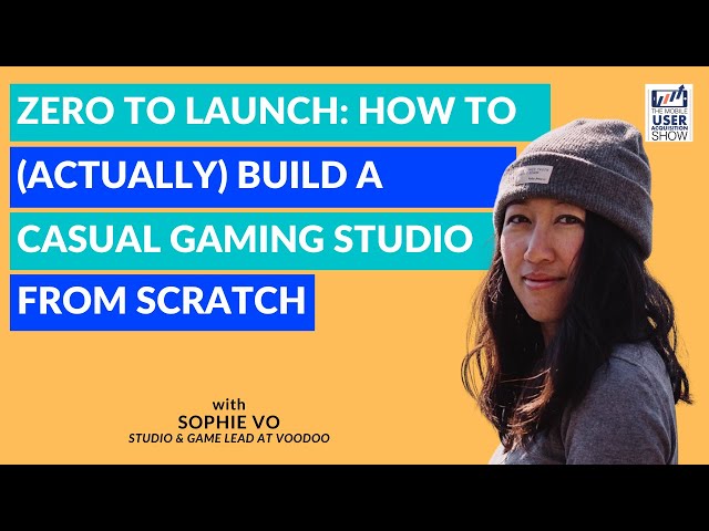 Zero to launch: how to (actually) build a casual gaming studio from scratch with Sophie Vo, Voodoo