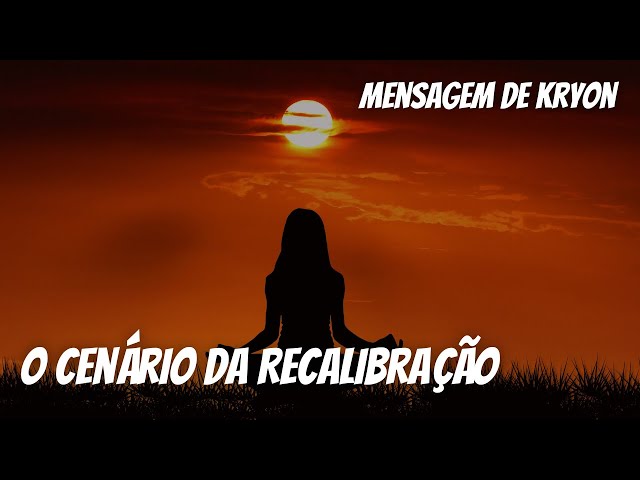 💓 KRYON | "O Cenário da RECALIBRAÇÃO" |