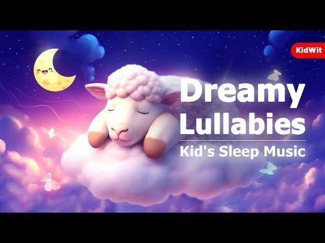 🌙 Dreamy Lullabies for Sweet Dreams: Kid's Sleep Music 🎵