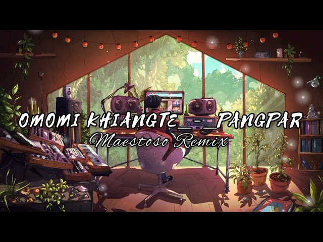 Omomi Khiangte_-_Pangpar[Maestoso Remix]