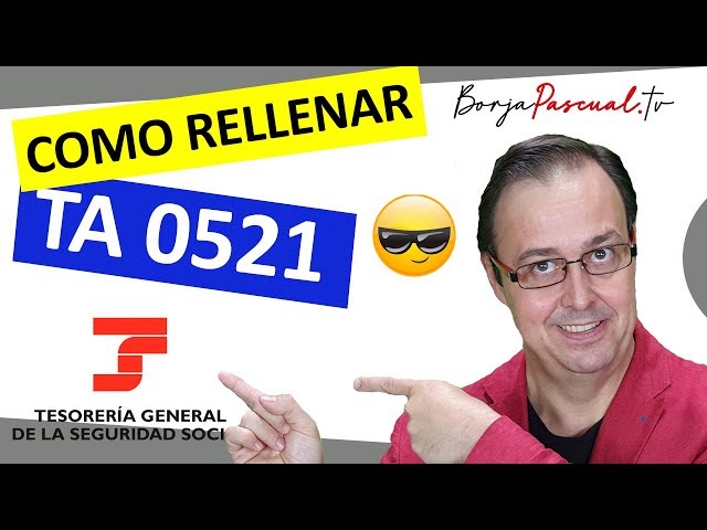 📌⏰ Cómo rellenar el TA 0521 ALTA AUTÓNOMO Seguridad Social ¡¡Paso a paso, muy Sencillo!!