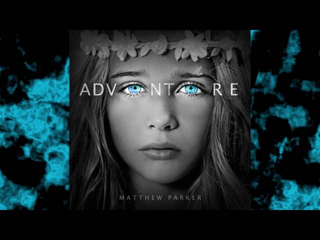 Matthew Parker - My Love (Adventure Album)