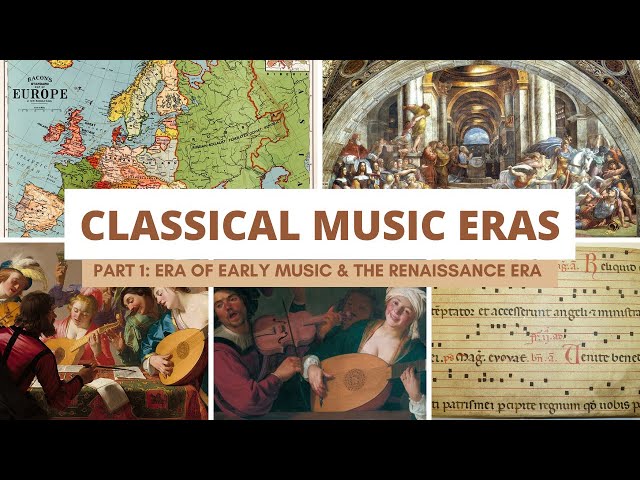 Classical Music Eras: Era of Early Music and the Renaissance Era