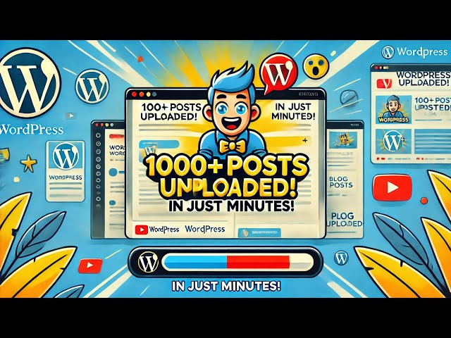 How to Upload 1000+ Blog Posts to WordPress in Minutes!