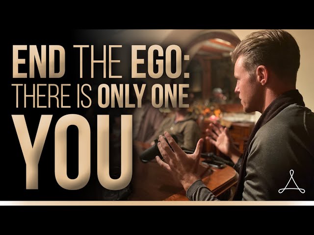 End the Ego: There is Only One You