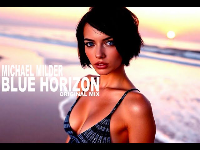 Michael Milder - Blue Horizon (Original Mix)