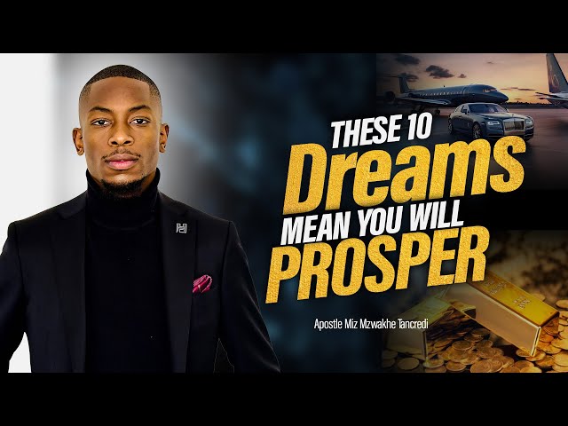 10 Dreams indicating Prosperity | Miz Mzwakhe Tancredi