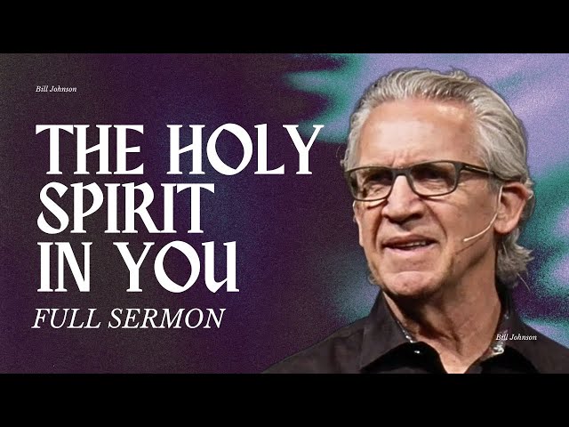 How to Live Empowered by the Holy Spirit - Bill Johnson Sermon | Bethel Church