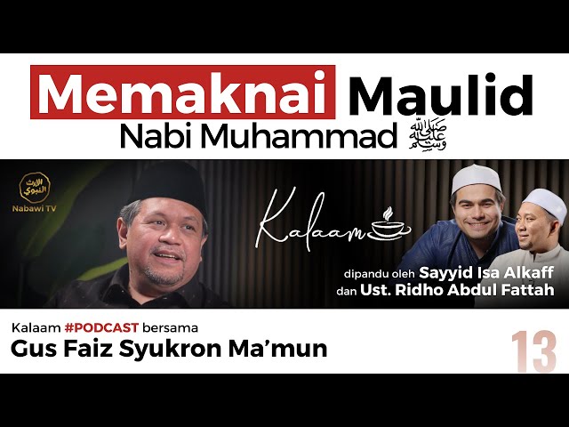 Kalaam "Memaknai Maulid Nabi Muhammad SAW" bersama Gus Faiz Syukron Ma'mun | #Podcast Nabawi TV