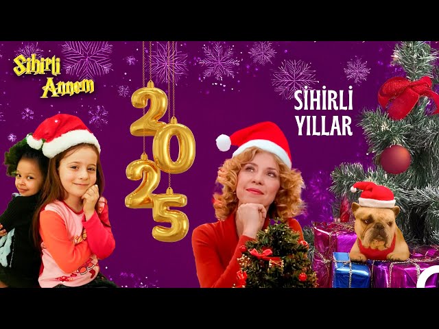 2025 Yılına Özel En Güzel Sihirli Sahneler Sizlerle🎄 - Sihirli Annem