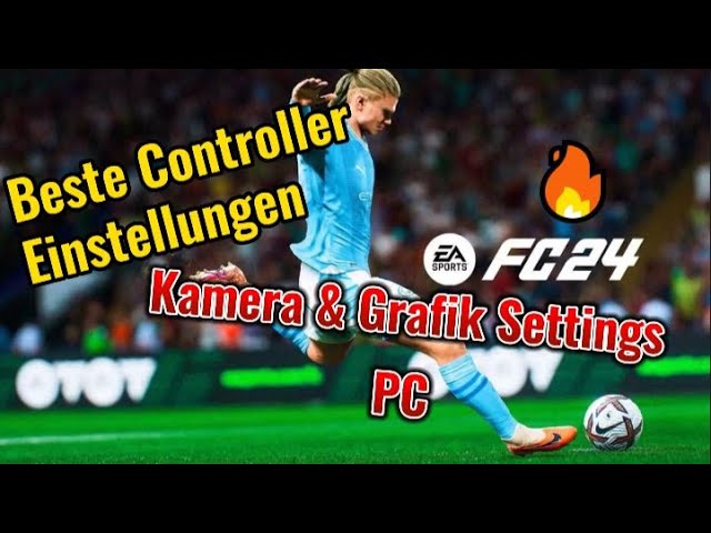 EA FC 24 Beste CONTROLLER & KAMERAEINSTELLUNGEN & PC GRAFIK SETTINGS