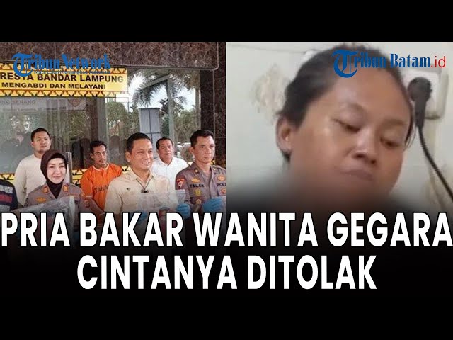 🔵[LIVE] Wanita di Lampung Dibakar Hidup-hidup Gegara Tolak Cinta dari Kenalan Pria, Sempat Dibuntuti