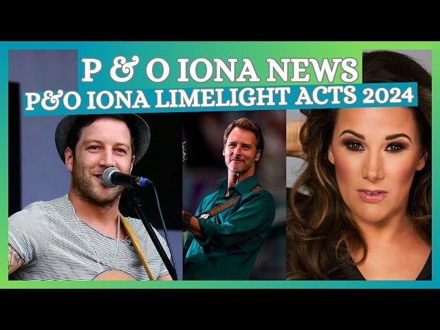 P&O Iona Limelight Acts 2024 - Full List Revealed!