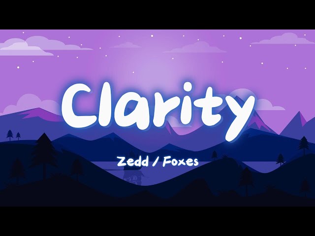 Zedd & Foxes - Clarity (Lyrics)