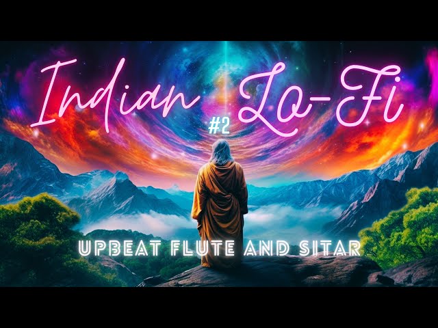 Indian Lo-fi & Chillhop ~ Flute and Sitar Lofi ~ Upbeat Indian Lofi Tunes🎵🎵