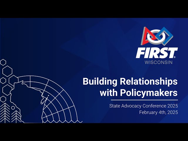 Building Relationships with Policymakers - FIRST Wisconsin