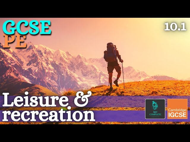 GCSE PE - LEISURE & RECREATION (Growth of Leisure Industry) - (Social & Cultural Influences - 10.1)