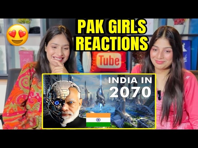 PAKISTANI GIRLS REACTION ON INDIA 🇮🇳 IN 2070 | PAK GIRLS REACTION ON INDIA’S GROWTH