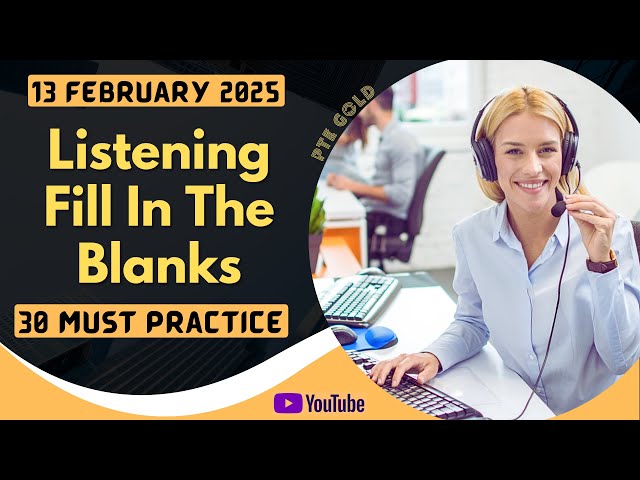 PTE Listening Fill in the Blanks - FEBRUARY 2025 - MUST PRACTICE