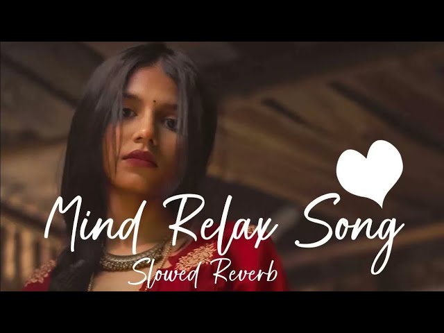 MIND RELAX LOFI MASHUP ( SLOWED & REVERB ) || HINDI LOFI MASHUP #lovemashup