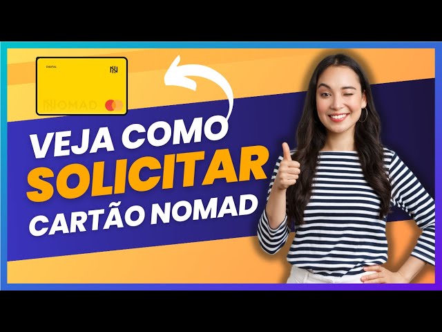 COMO PEDIR CARTÃO NOMAD: PASSO A PASSO