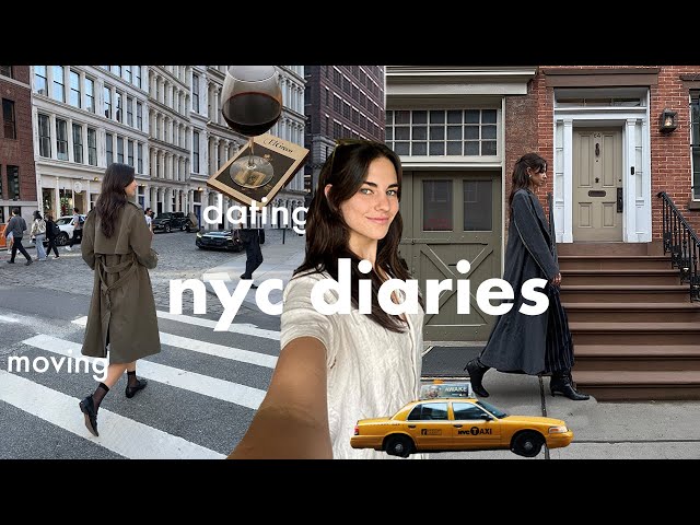 nyc diaries | starting to move & dating in nyc