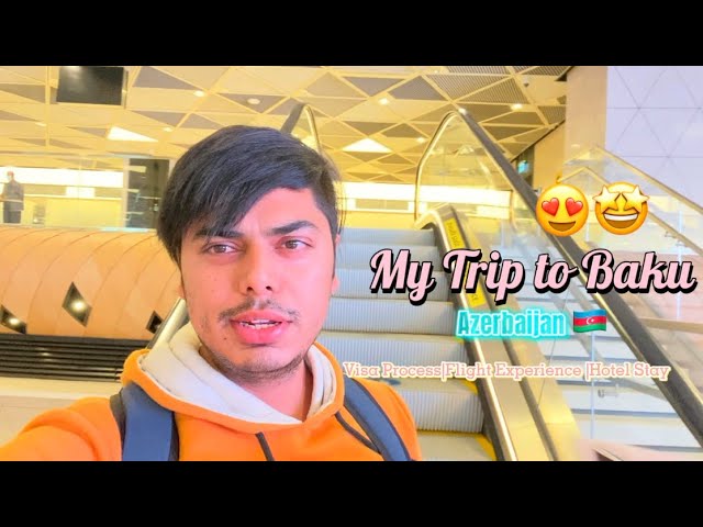 Trip To Baku, Azerbaijan 🇦🇿🤩😍|| Visa Process || Flight & Hotel Experience ||Must Watch- EP-1