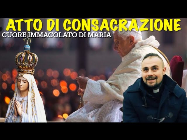 FATIMA - BENEDETTO XVI - ATTO AFFIDAMENTO E CONSACRAZIONE DEI SACERDOTI AL CUORE IMMACOLATO DI MARIA