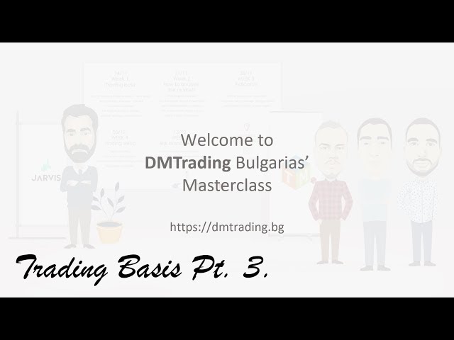 Trading Basis  - Part 3 [DMT Bulgaria Masterclass]