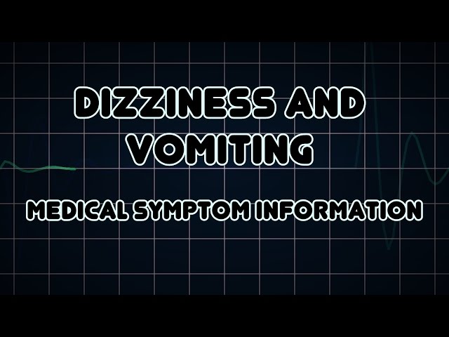 Dizziness and Vomiting (Medical Symptom)