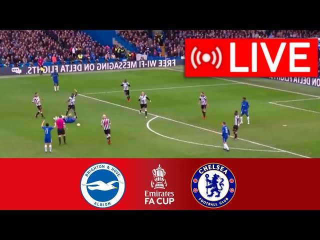 🔴[LIVE] Brighton vs Chelsea LIVE | FA Cup 2025 | Match LIVE Today!