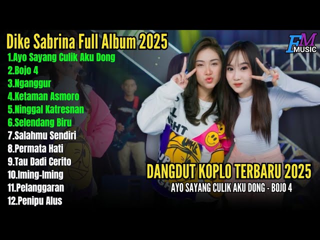 DIKE SABRINA - AYO SAYANG CULIK AKU DONG || BOJO 4 || NGANGGUR DANGDUT KOPLO FULL ALBUM TERBARU 2025