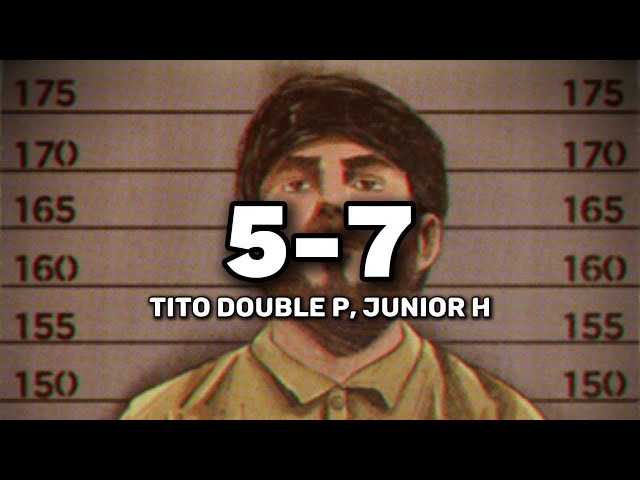 Tito Double P, Junior H - 5 - 7 (Letra)