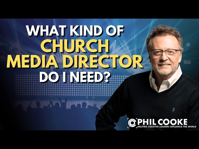 What Kind of Church Media Director Do I Need?